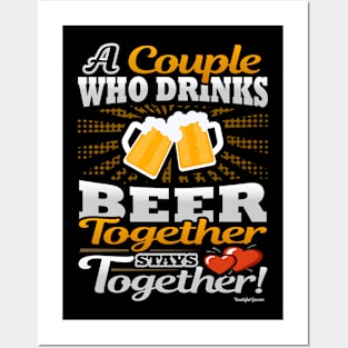 A Couple Who Drinks Beer Together Stays Together Posters and Art